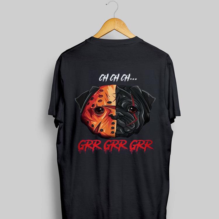 Pug Ch Ch Ch Grr Grr Grr Jason Voorhees shỉt 9
