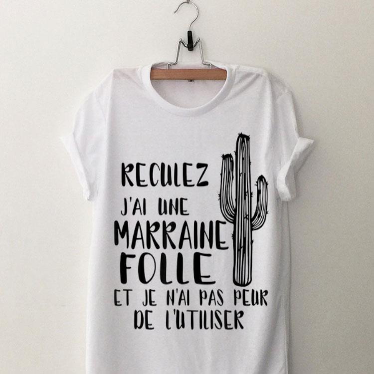 Reculez J'ai Une Marraine Folle Et Je N'ai Pas Peur shirt 8