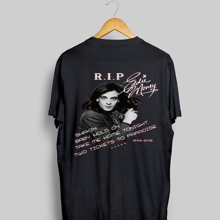 Shakin Baby Hold On Take Me Home Rip Eddie Money 1949-2019 shirt 8