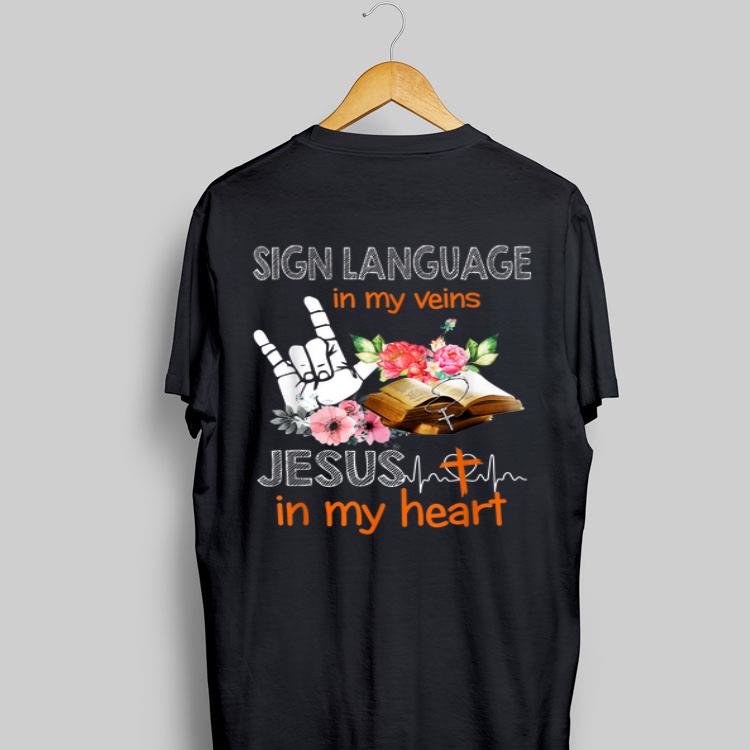 Sign Language My Veins Jesus My Heart shirt 9