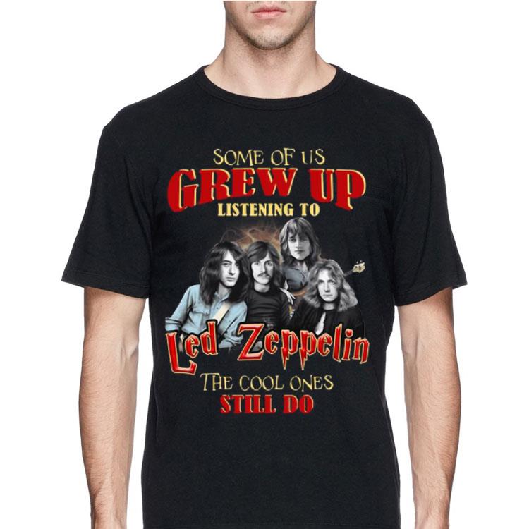 Some Of Us Grew Up Listening To Led Zeppelin The Cool Ones Still shirt 12 Some Of Us Grew Up Listening To Led Zeppelin The Cool Ones Still shirt