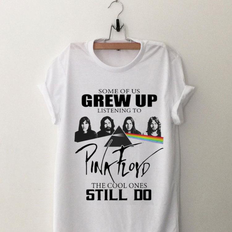 Some of us grew up listening to Pink Floyd the cool ones still shirt 9