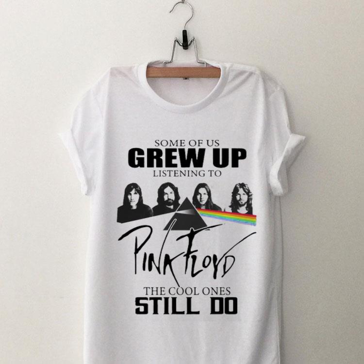 Some of us grew up listening to Pink Floyd the cool ones still shirt 8