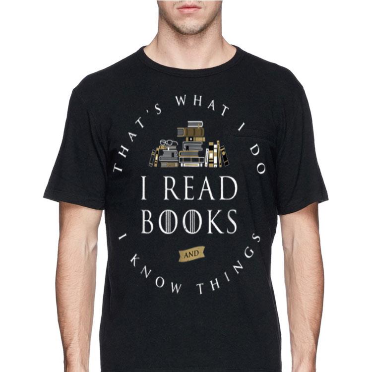 That's What I Do I Read And I Know Things Book shirt 12 That's What I Do I Read And I Know Things Book shirt