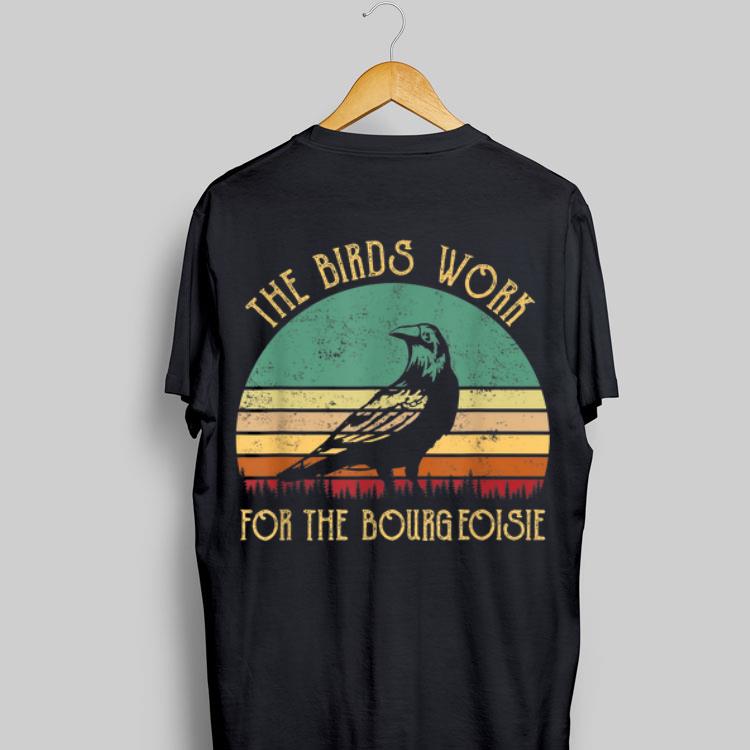 The Birds Work For The Bourgeoisie Vintage shirt 8