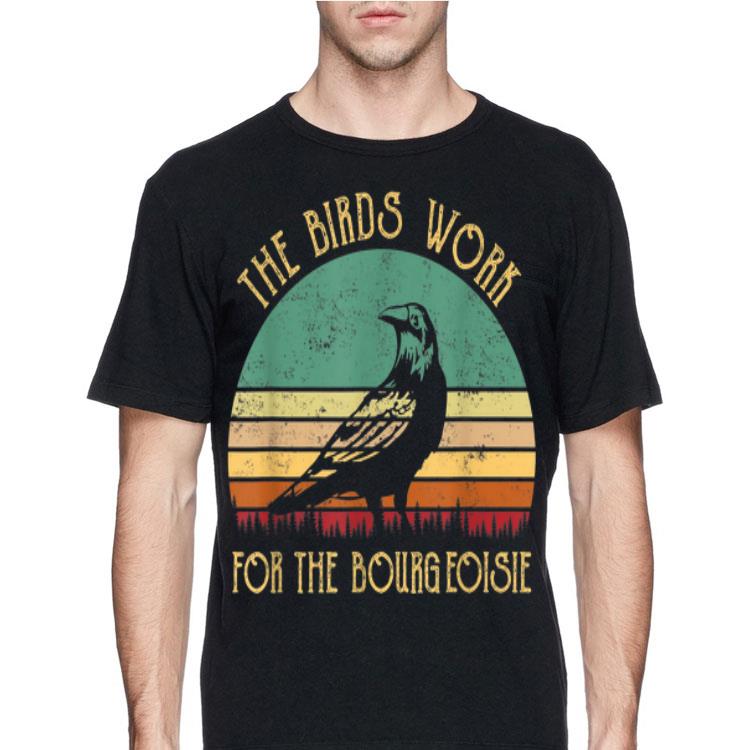 The Birds Work For The Bourgeoisie Vintage shirt 12 The Birds Work For The Bourgeoisie Vintage shirt