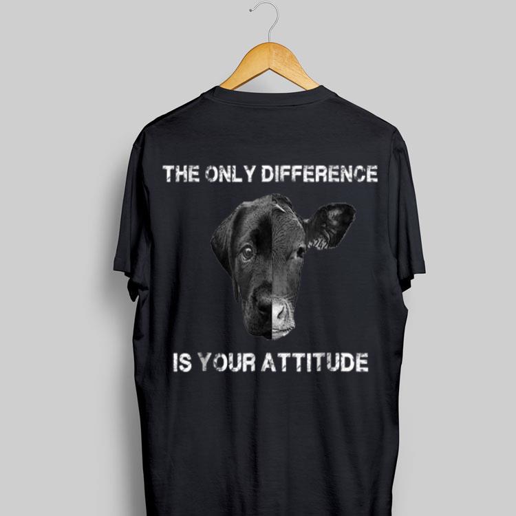 The Only Difference Is Your Attitude Dog And Cow shirt 8
