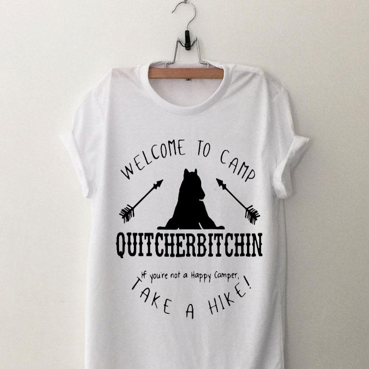 Welcome To Camp Quitcherbitchin If You’re Not A Happy Camper Take A Hike shirt 8