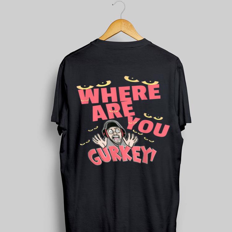 Where Are You Gurkey Eyes shirt 9