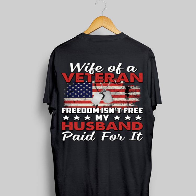 Wife Of A Veteran Freedom Isn't Free My Husband Paid For It shirt 8