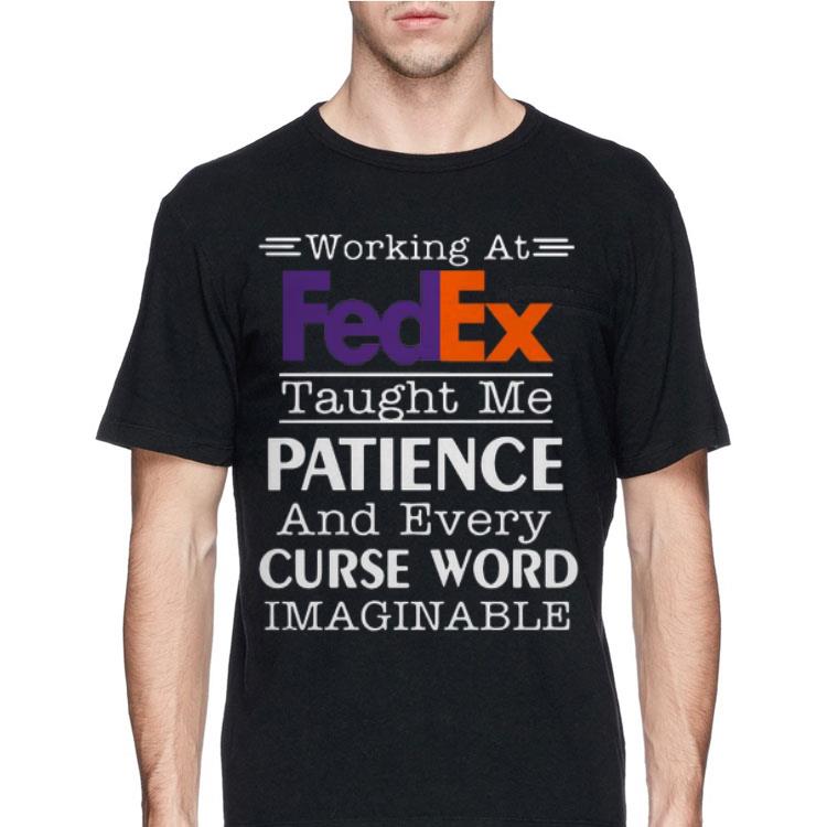 Working At Fedex Taught Me Patience And Every Curse Word shirt 12 Working At Fedex Taught Me Patience And Every Curse Word shirt
