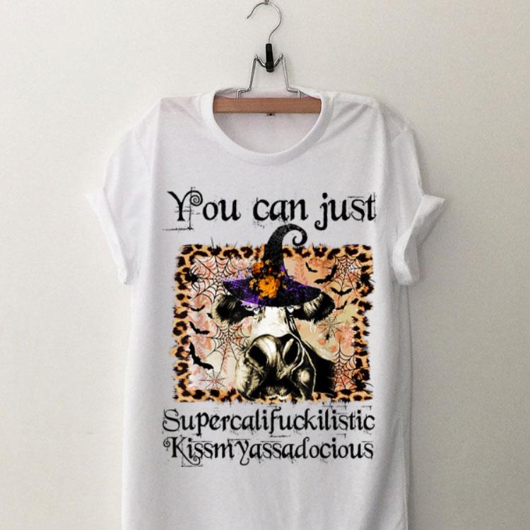 You can just supercalifuckilistic kissmyassadocious Heifer shirt 8