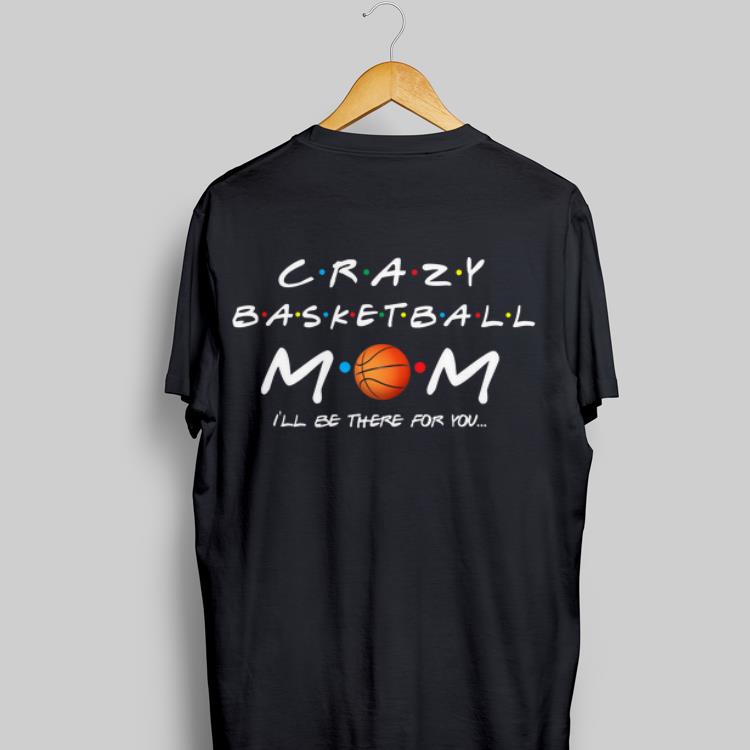 Crazy Basketball Mom I'll Be There For You 9