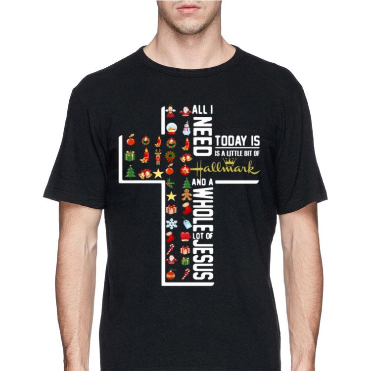 All I Need Today Is A Little Bit Of Hallmark And A Whole Lot Of Jesus shirt 12 All I Need Today Is A Little Bit Of Hallmark And A Whole Lot Of Jesus shirt