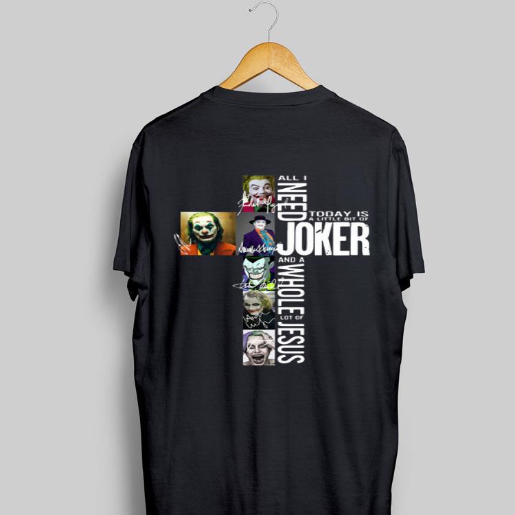 All I Need Today Is A Little Bit Of Joker And A Whole Lot Of Jesus shirt 8