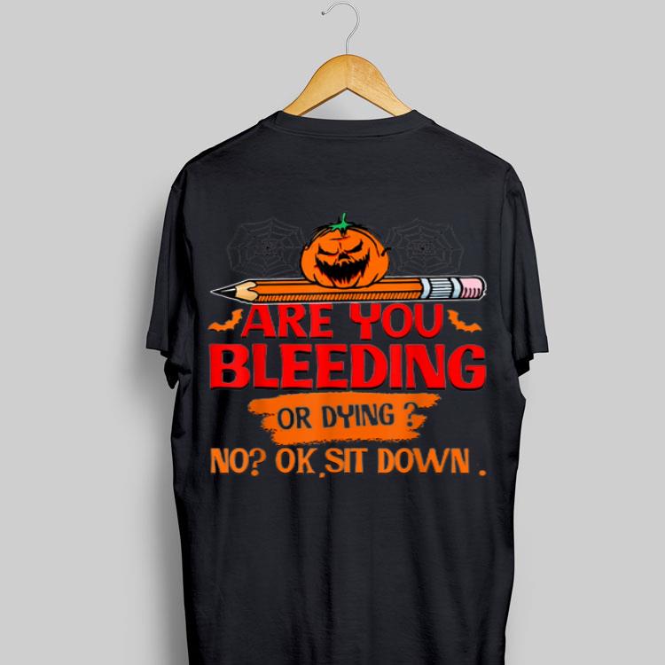 Are you bleeding or dying ok sit down 9