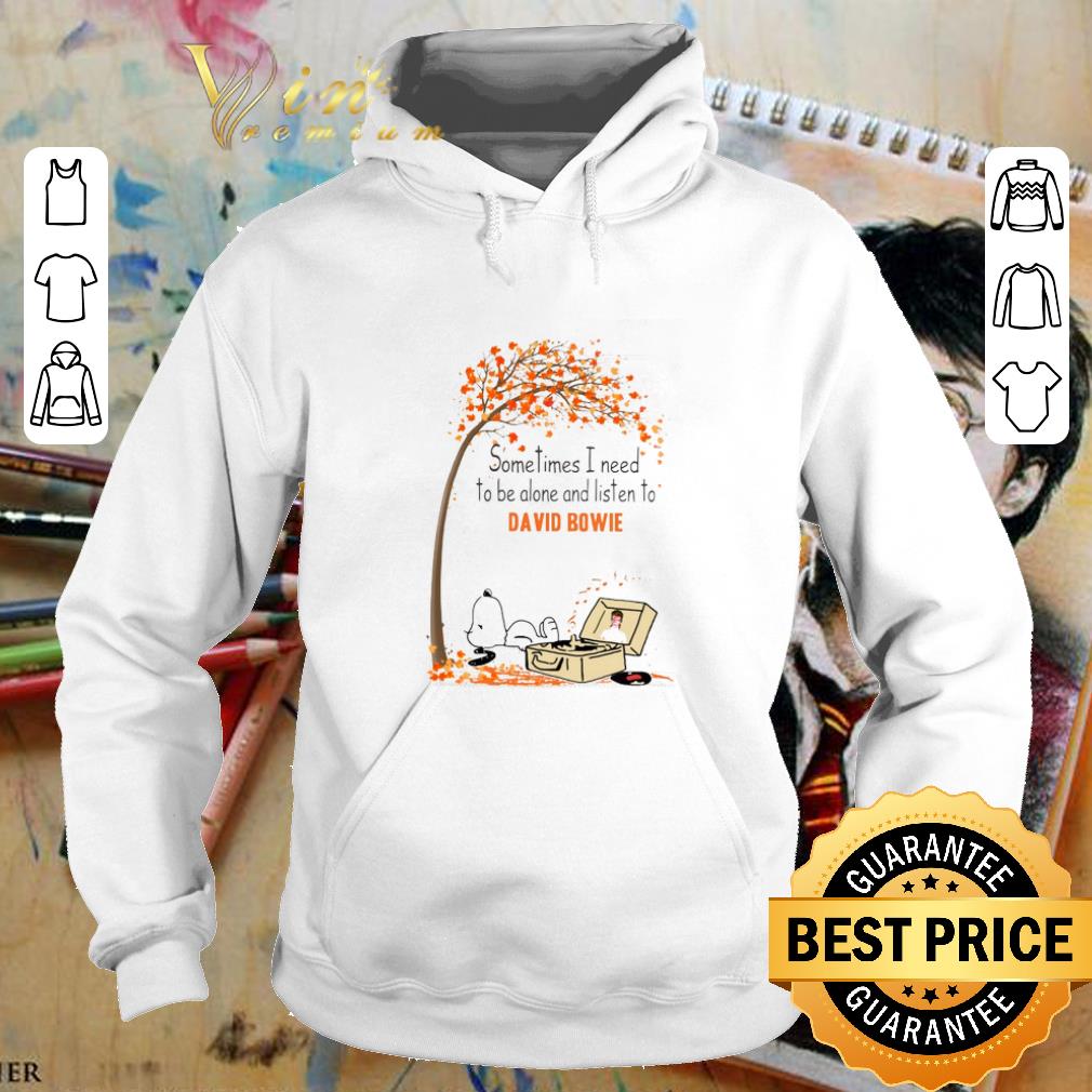 Best Snoopy sometimes i need to be alone and listen to David Bowie shirt