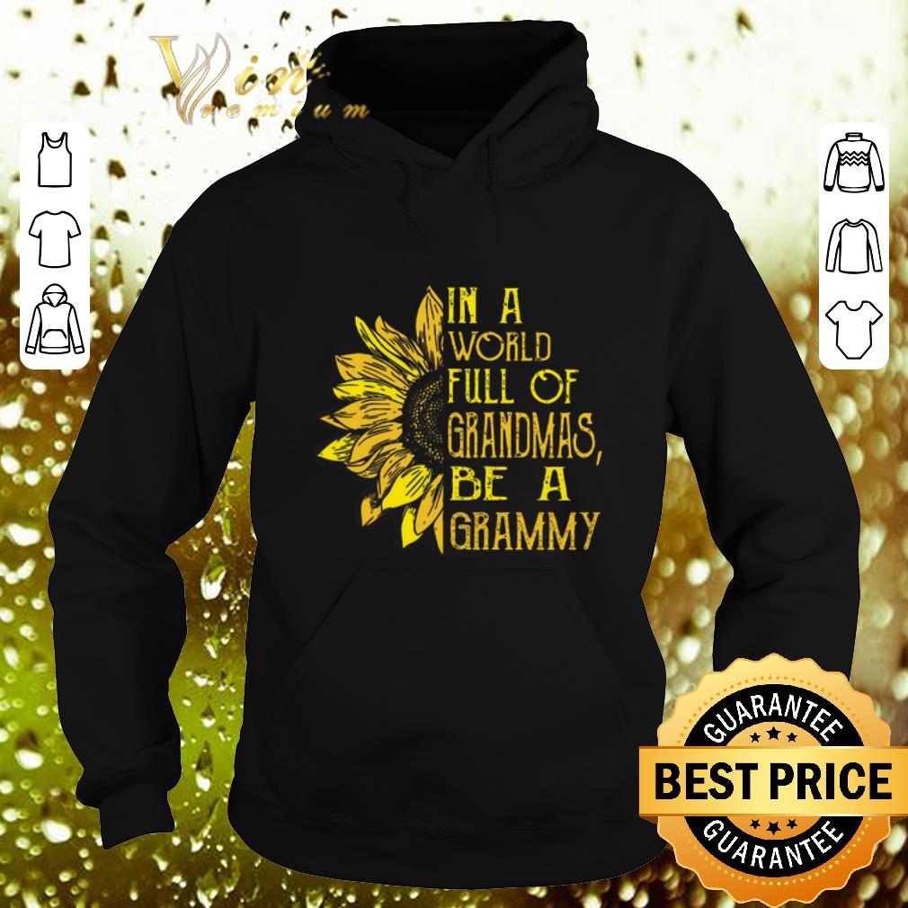 Best Sunflower In a world full of grandmas be a grammy shirt 10 Best Sunflower In a world full of grandmas be a grammy shirt