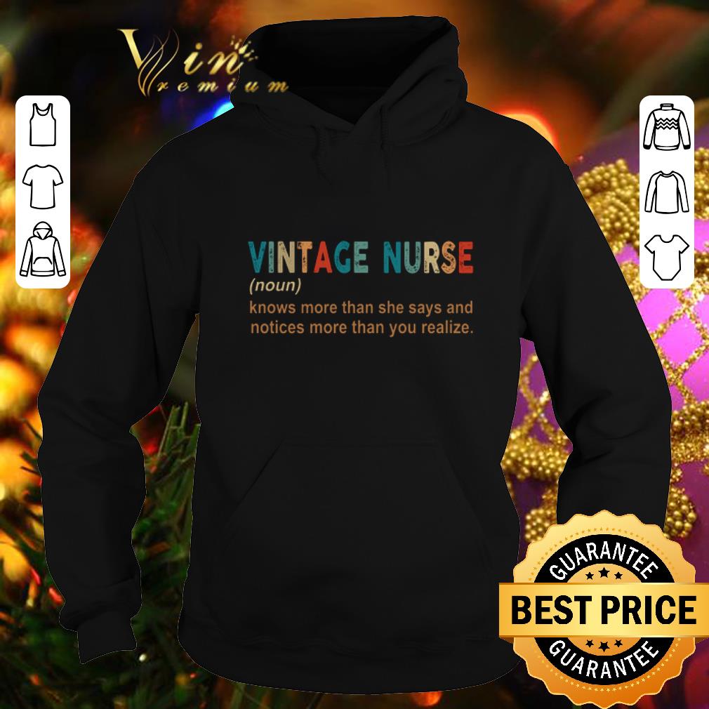 Best Vintage nurse knows more than she says and notices more than you shirt