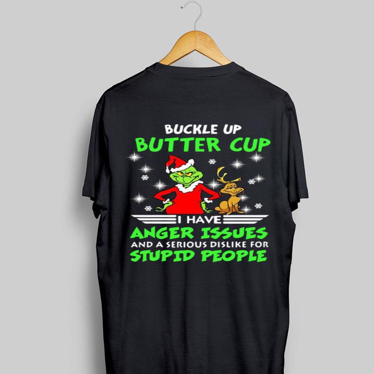 Buckle Up Buttercup I Have Anger Issues And A Serious Dislike For Stupid People Grinch Santa Claus shirt 9