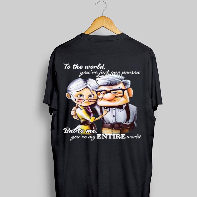 Carl And Ellie To The World You’re Just One Person But To Me You’re My Entire World shirt 8