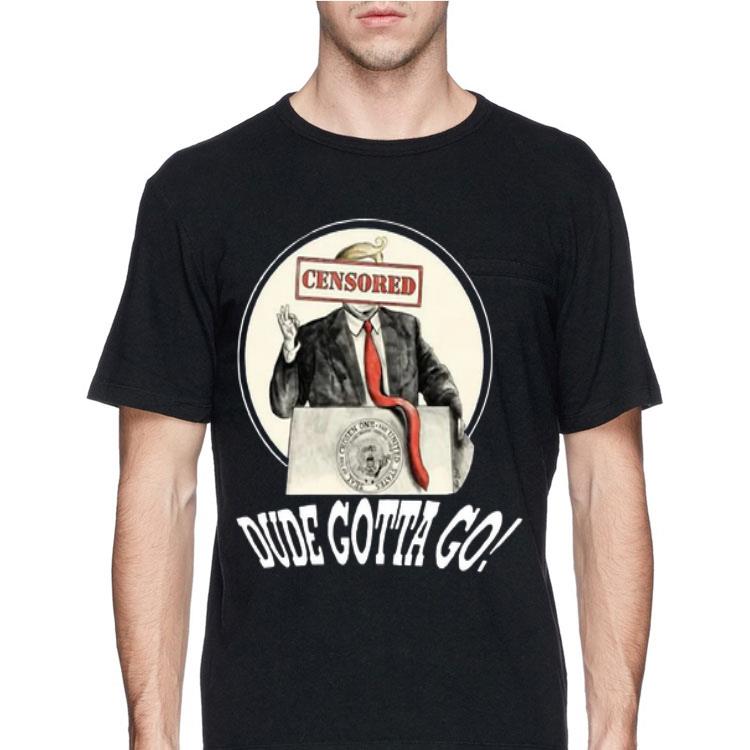 Censored Dude Gotta Go Donald Trump shirt 12 Censored Dude Gotta Go Donald Trump shirt