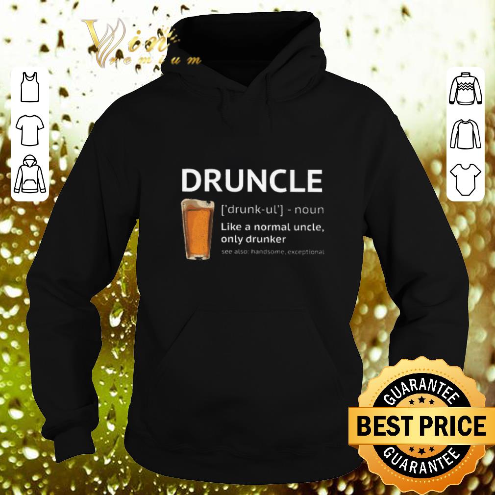 Cool Beer Druncle like a normal uncle only drunker shirt