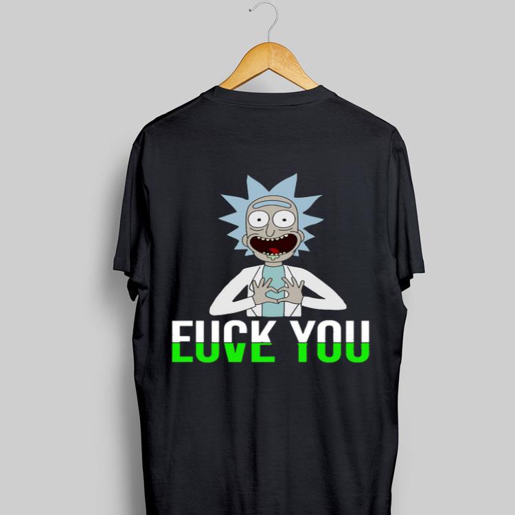 Fuck You Love You Rick shirt 9