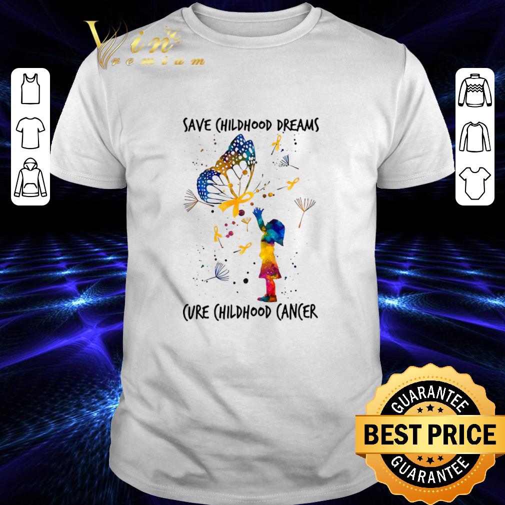 Hot Save childhood dreams cure childhood cancer shirt 7