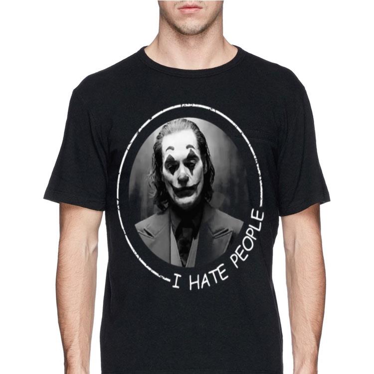 I Hate People Joker Joaquin Phoenix shirt 12 I Hate People Joker Joaquin Phoenix shirt