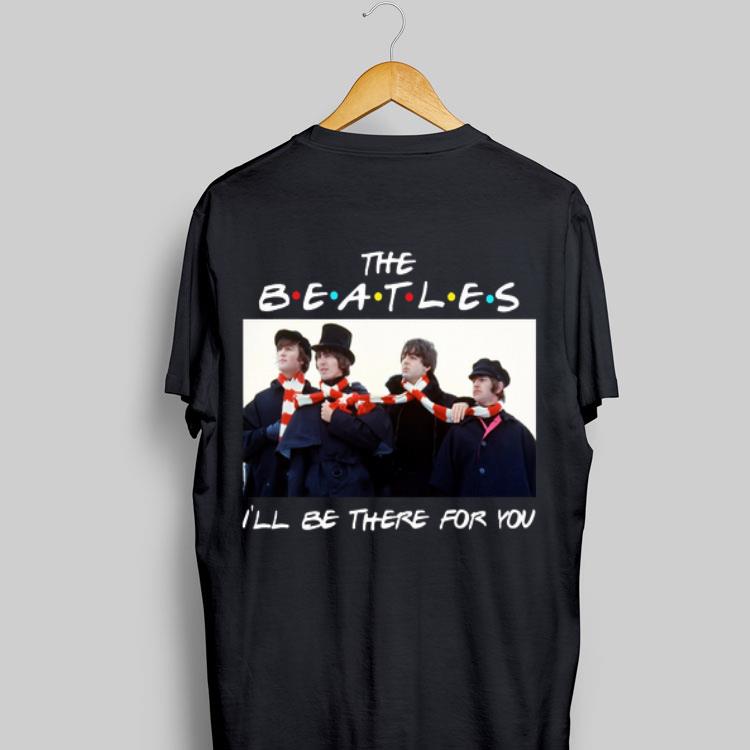 I’ll Be There For You The Beatles shirt 8