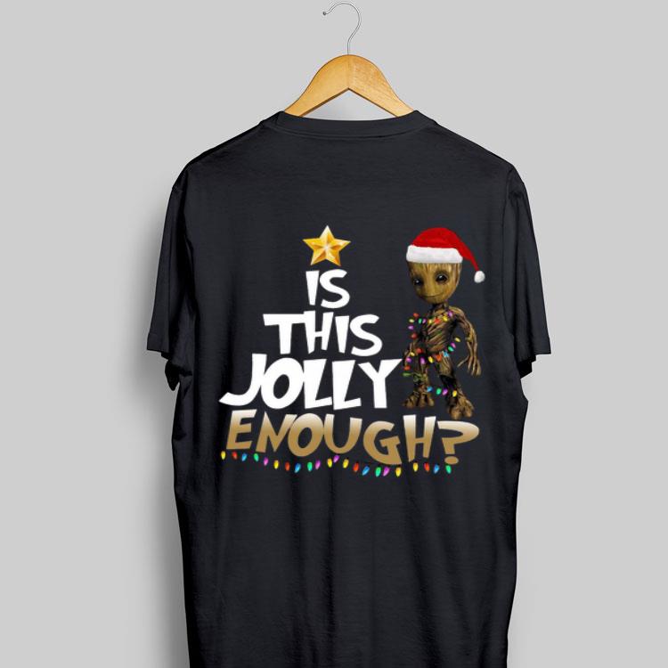 Is This Jolly Enough Chrismas Baby Groot shirt 8