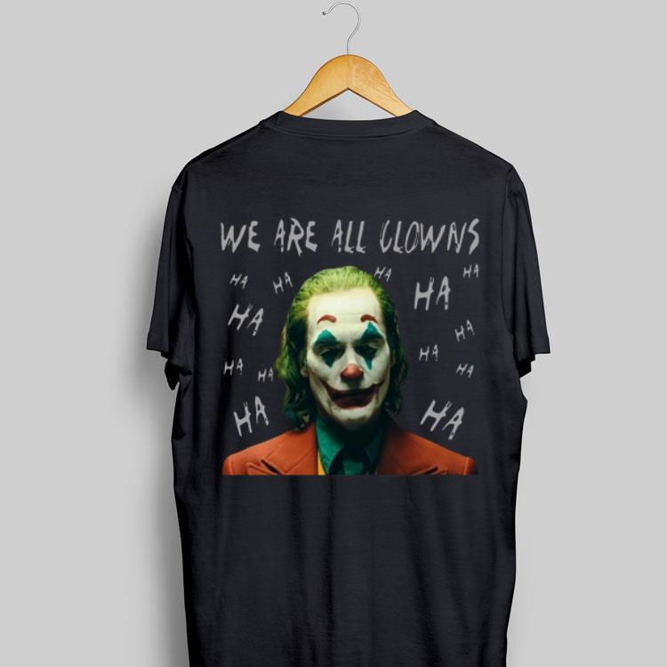 Joaquin Phoenix Joker We Are All Clowns shirt 9