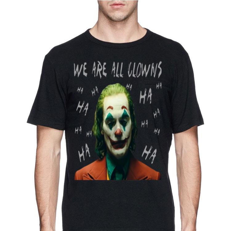 Joaquin Phoenix Joker We Are All Clowns shirt 12 Joaquin Phoenix Joker We Are All Clowns shirt