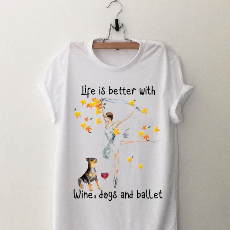 Life Is Better With Wine Dogs And Ballet 9