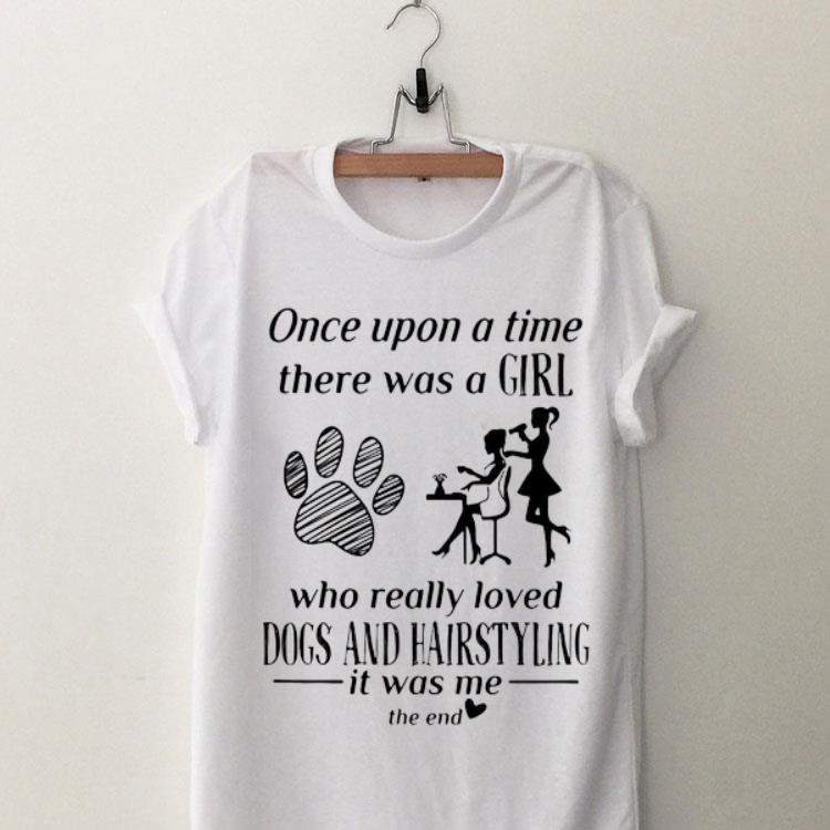 Once Upon A Time There Was A Girl Loved Dogs And Hairstyling shirt 8