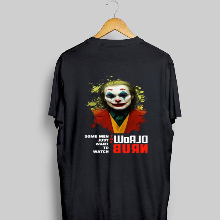 Some Men Just Want To Watch The World Burn Joker shirt 8