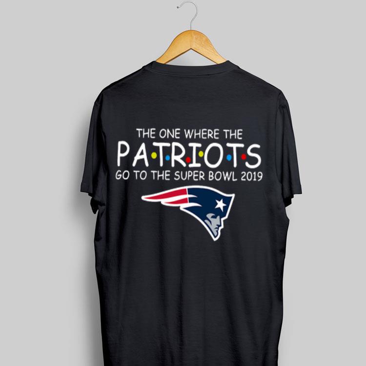 The One Where The Patriots Go To The Super Bowl 2019 shirt 8