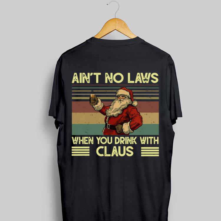 Vintage Santa Claus Ain’t No Laws When You Drink With Claus shirt 7