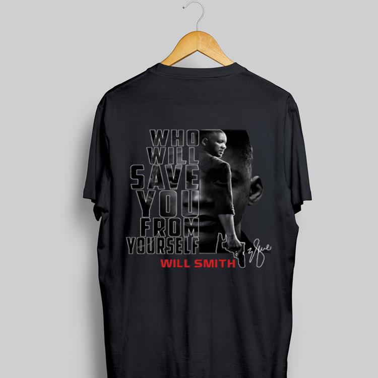 Who Will Save You From Yourself Will Smith shirt 8