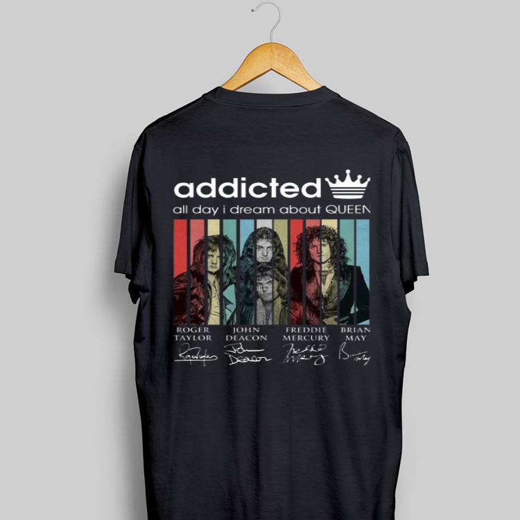 Addicted all day I dream about Queen Vintage Signatures shirt 9