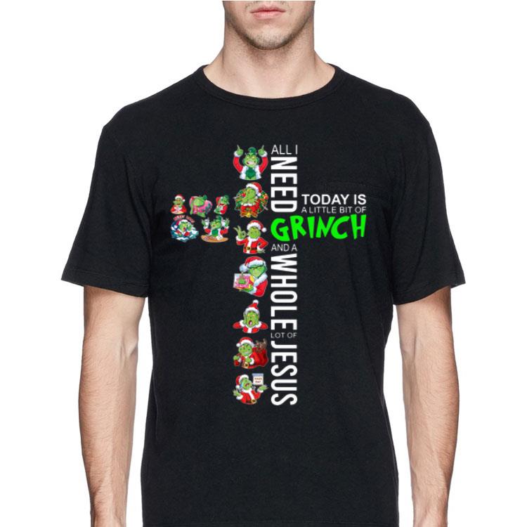 All I need today is a little bit of Grinch and a whole lot of Jesus shirt 12 All I need today is a little bit of Grinch and a whole lot of Jesus shirt