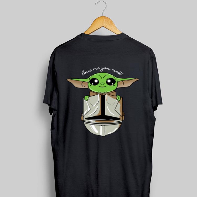 Baby Yoda love me you must shirt 9