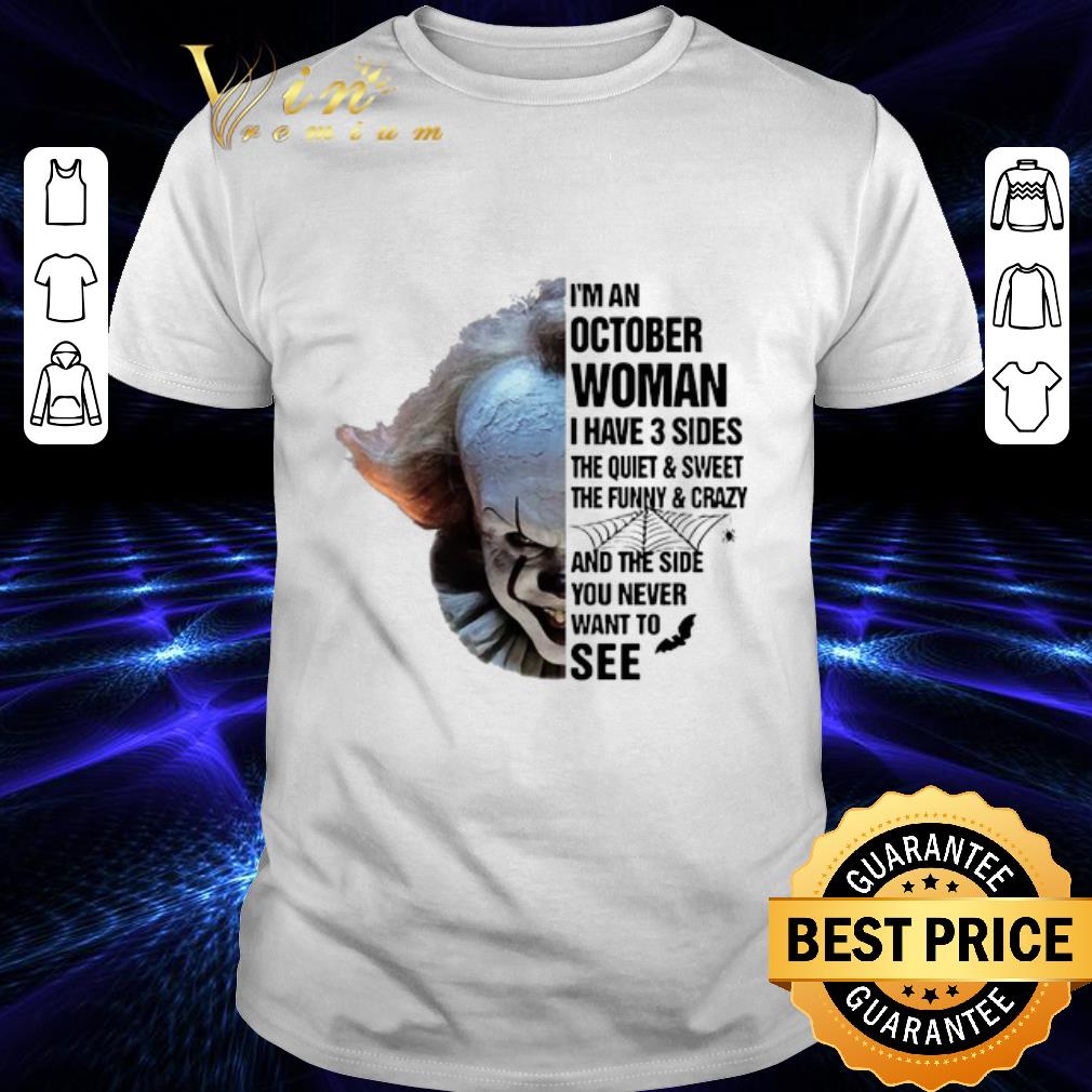 Cool Pennywise i'm an october woman i have 3 sides the quiet & sweet shirt 6