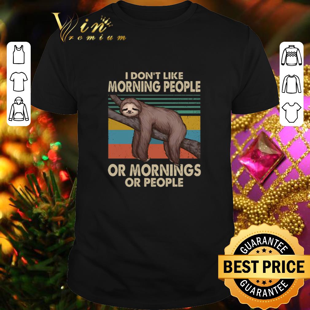 Cool Sloth i don't like morning people or mornings or people vintage shirt 6