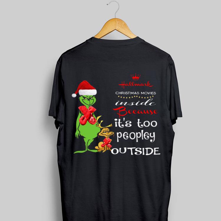 Grinch Hallmark Christmas movies inside because it’s too peopley outside shirt 8