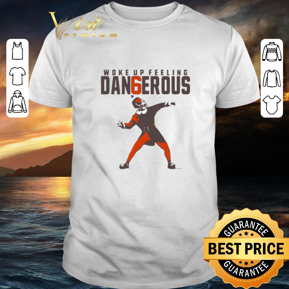 Hot Baker Mayfield Woke Up Feeling Dangerous shirt 6