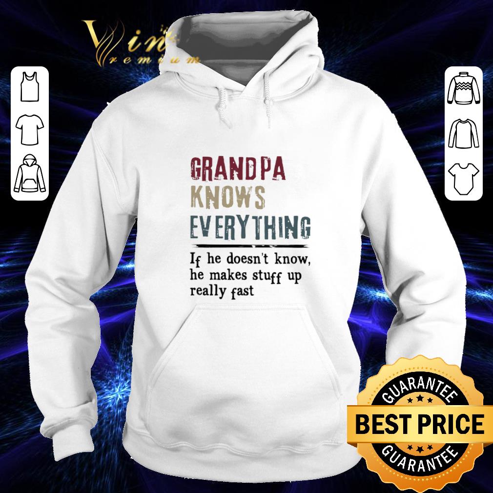 Hot Grandpa Knows Everything If he doesn't know he makes vintage shirt