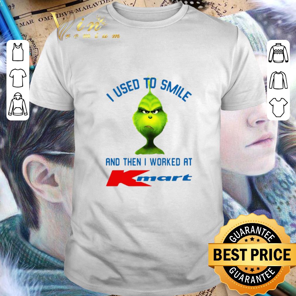 Hot Grinch i used to smile and then i worked at Kmart shirt 9