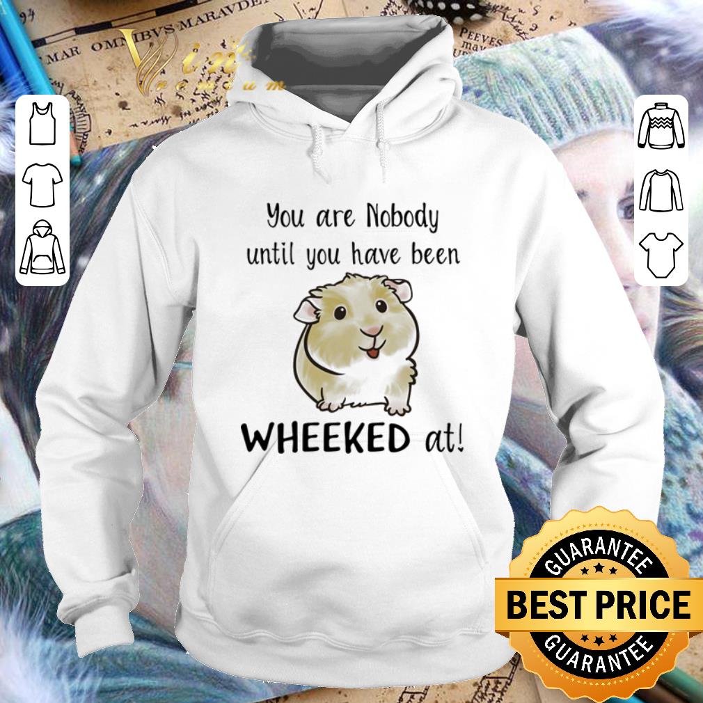 Hot Hamster you are nobody until you have been wheeked at shirt
